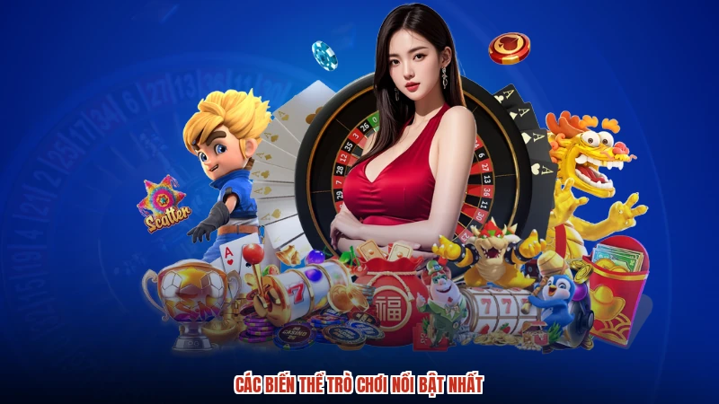 Các biến thể trò chơi nổi bật nhất
