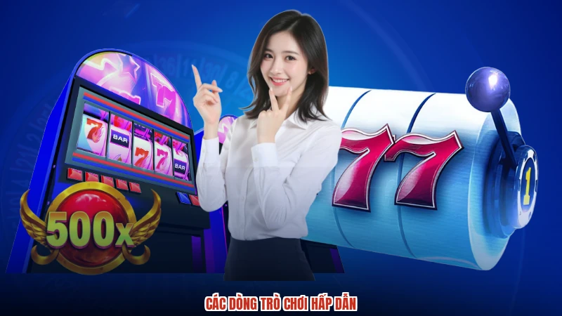 Các dòng trò chơi hấp dẫn