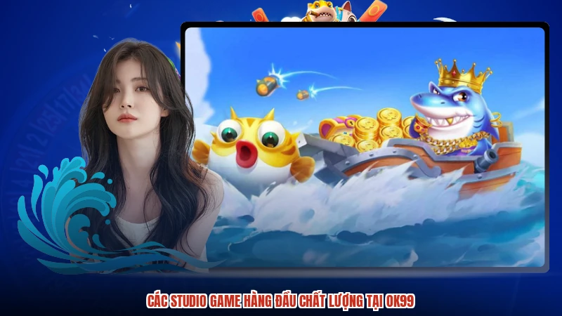 Các studio game hàng đầu chất lượng tại OK99