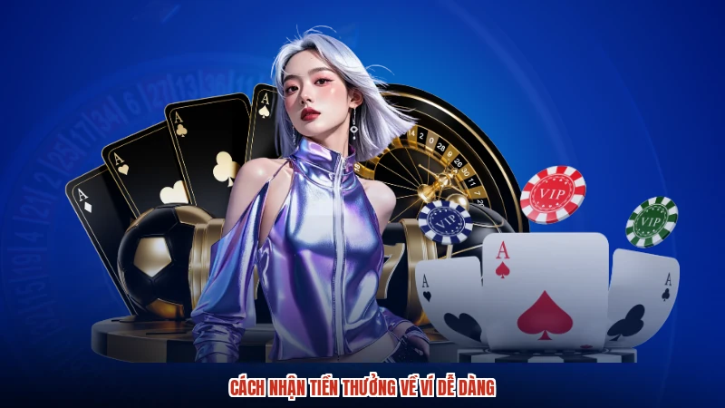 Cách nhận tiền thưởng về ví dễ dàng