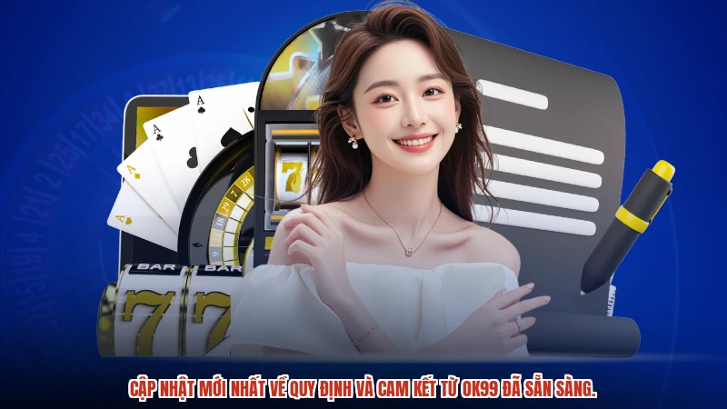 Cập nhật mới nhất về quy định và cam kết từ OK99 đã sẵn sàng.