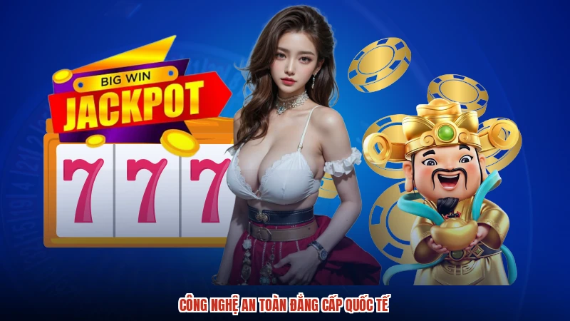 Công nghệ an toàn đẳng cấp quốc tế