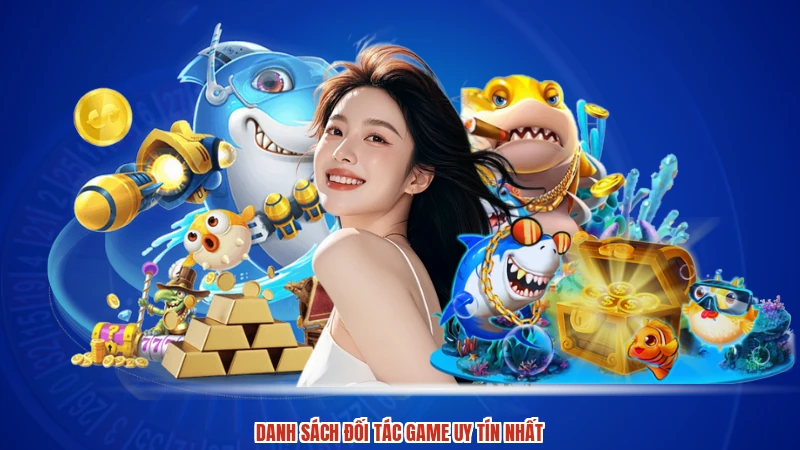 Danh sách đối tác game uy tín nhất