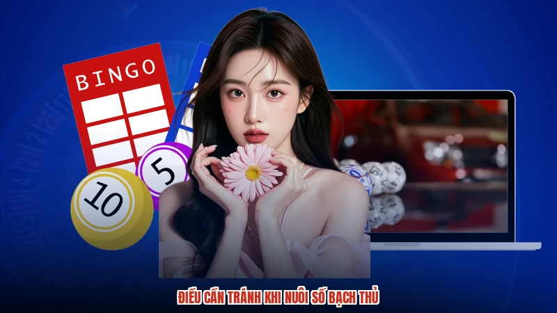 Điều cần tránh khi nuôi số bạch thủ