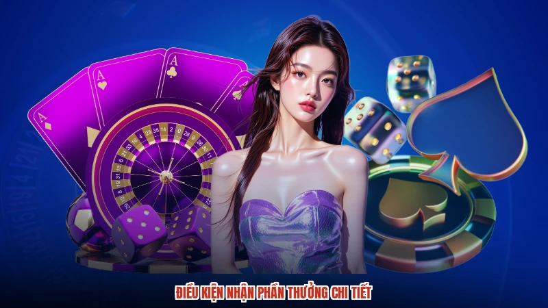 Điều kiện nhận phần thưởng chi tiết
