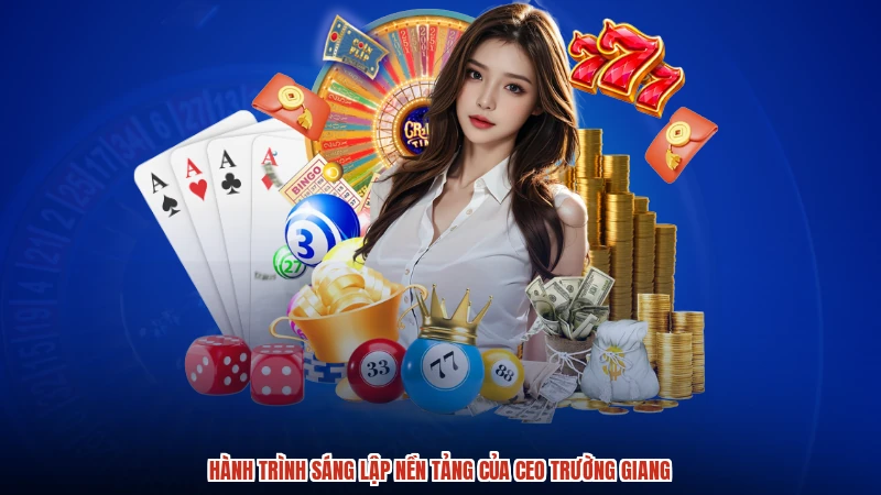 Hành trình sáng lập nền tảng của CEO trường giang