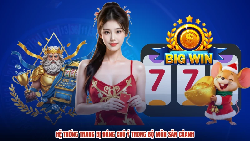 Hệ thống trang bị đáng chú ý trong bộ môn săn cáanh