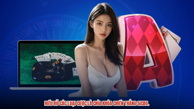 Hiểu rõ các loại cược là chìa khóa chiến thắng sicbo.