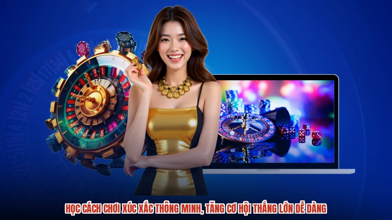 Học cách chơi xúc xắc thông minh, tăng cơ hội thắng lớn dễ dàng