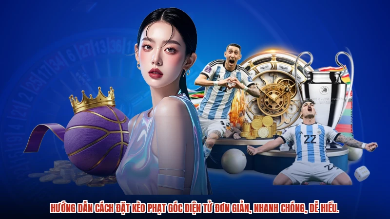 Hướng dẫn cách đặt kèo phạt góc điện tử đơn giản, nhanh chóng, dễ hiểu.