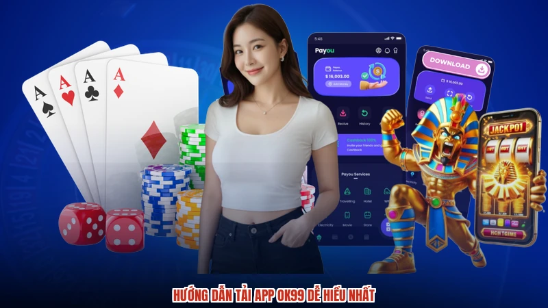 Hướng dẫn tải app OK99 dễ hiểu nhất