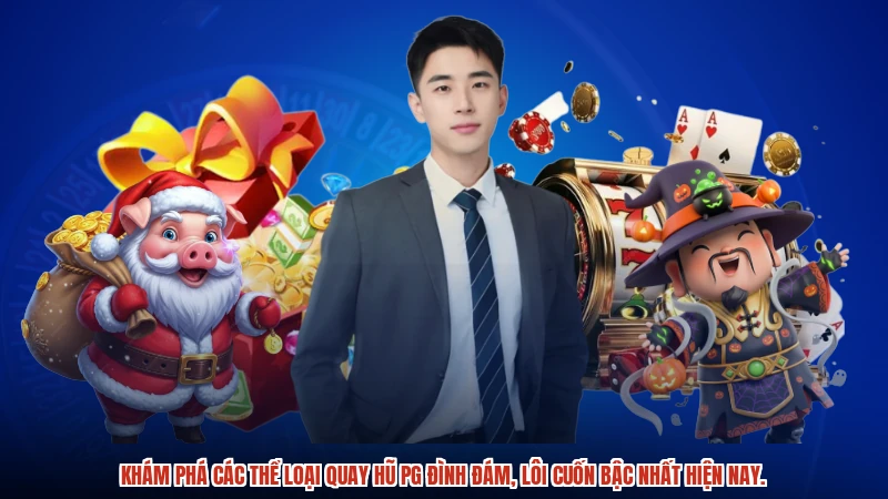 Khám phá các thể loại quay hũ PG đình đám, lôi cuốn bậc nhất hiện nay.