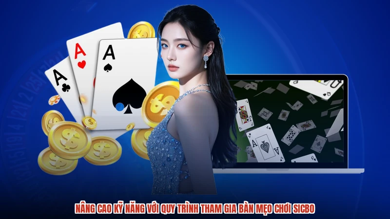 Nâng cao kỹ năng với quy trình tham gia bàn mẹo chơi sicbo
