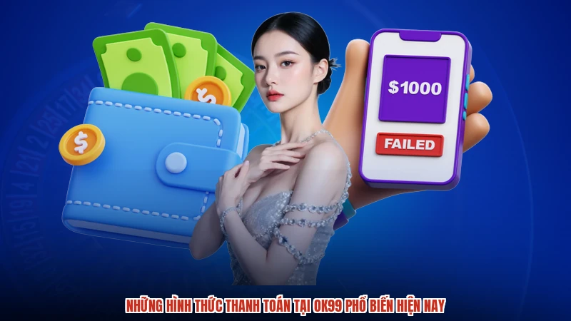 Những hình thức thanh toán tại OK99 phổ biến hiện nay