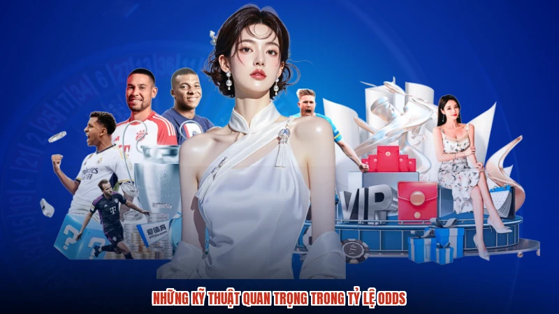 Những kỹ thuật quan trọng trong tỷ lệ odds