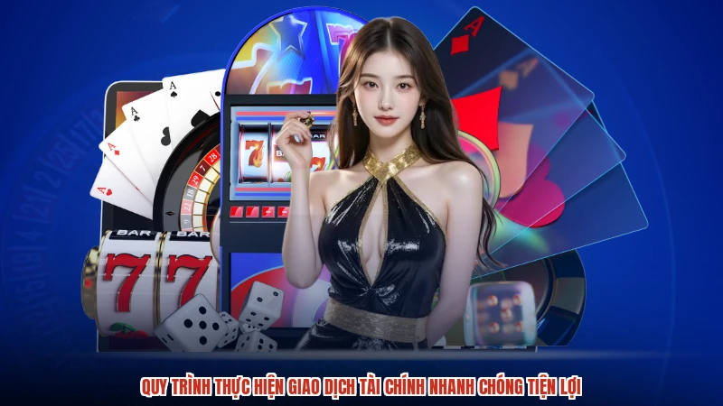 Quy trình thực hiện giao dịch tài chính nhanh chóng tiện lợi