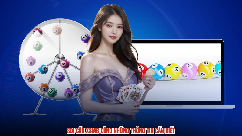 Soi cầu XSMB cùng những thông tin cần biết