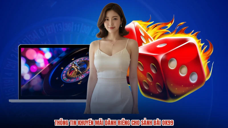 Thông tin khuyến mãi dành riêng cho sảnh bài OK99