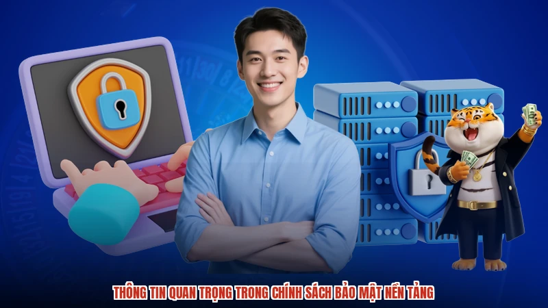 Thông tin quan trọng trong chính sách bảo mật nền tảng