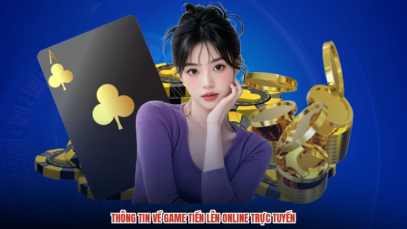 Thông tin về game tiến lên online trực tuyến