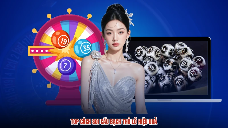 Top cách soi cầu bạch thủ lô hiệu quả