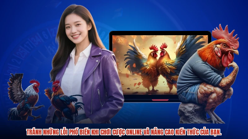 Tránh những lỗi phổ biến khi chơi cược online và nâng cao kiến thức của bạn.