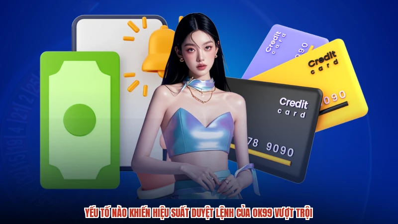 Yếu tố nào khiến hiệu suất duyệt lệnh của OK99 vượt trội